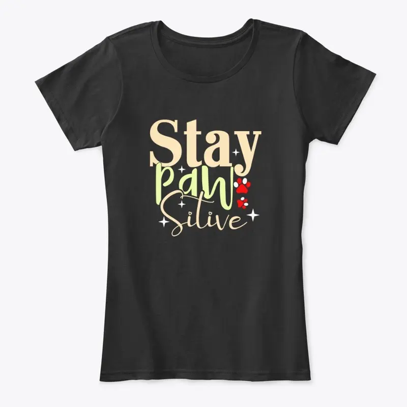 Stay Pawsitive T-Shirt