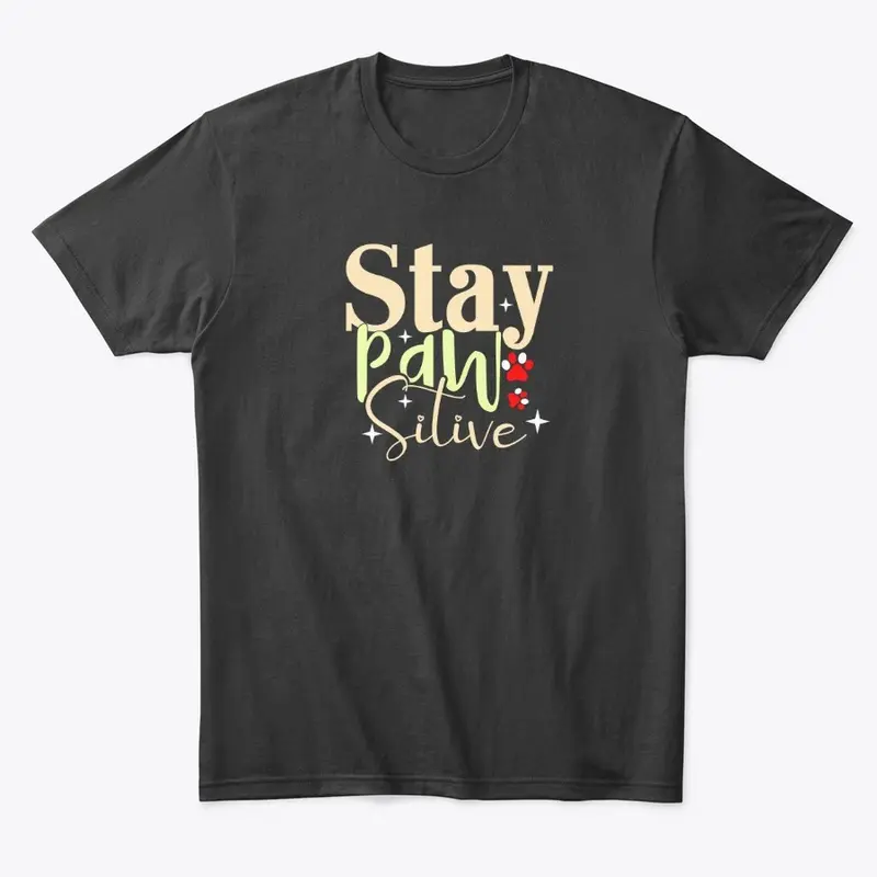 Stay Pawsitive T-Shirt